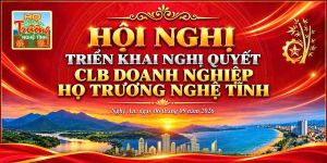 HỘI NGHỊ TRIỂN KHAI NGHỊ QUYẾT- CLB DN HỌ TRƯƠNG NGHỆ TĨNH